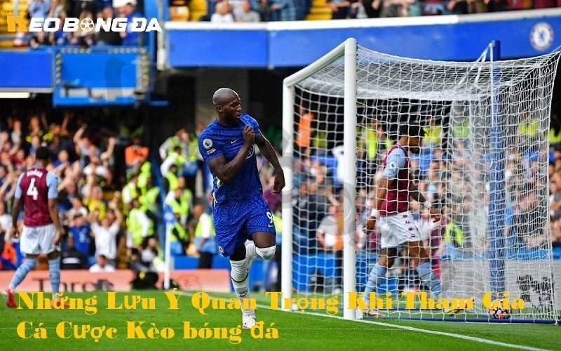 Những lưu ý quan trọng khi tham gia cá cược kèo bóng đá